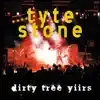 Tyte Stone - Dirty tree yiirs